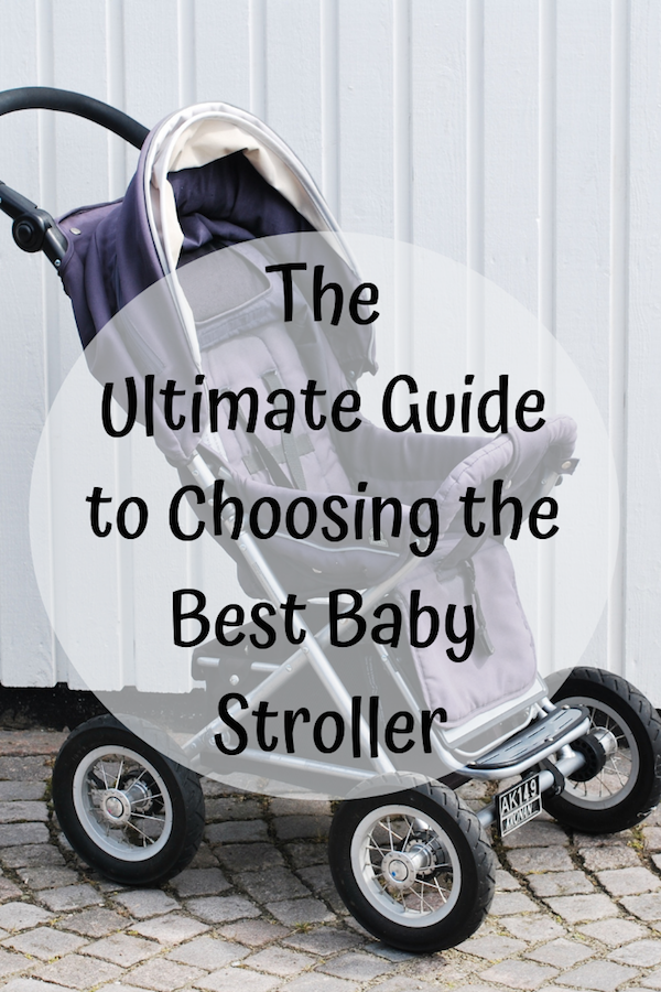 The Ultimate Guide To Choosing The Best Baby Stroller - Mom And More