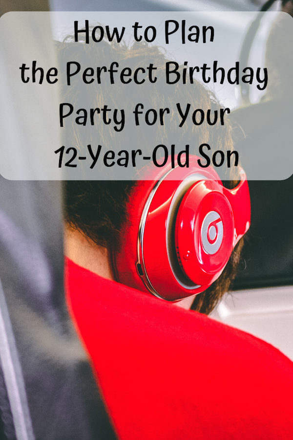 how-to-plan-the-perfect-birthday-party-for-your-12-year-old-son-mom