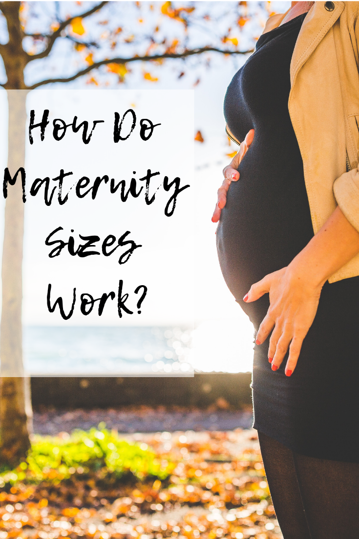 How Do Maternity Sizes Work Mom And More