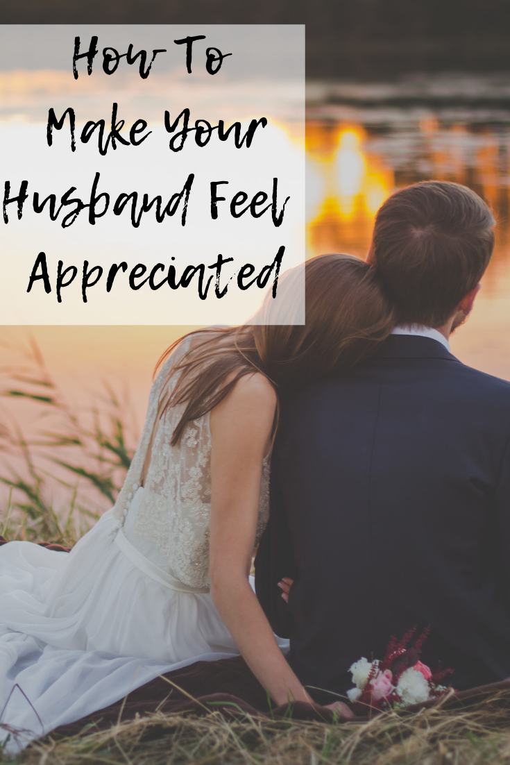 How To Make Your Husband Feel Appreciated Mom And More 