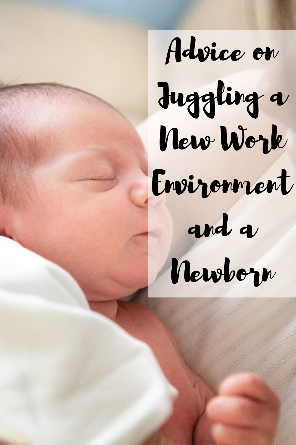 Advice On Juggling A New Work Environment And A Newborn Mom And More