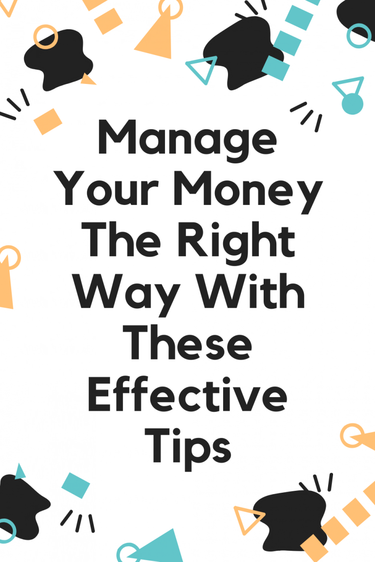 Manage Your Money The Right Way With These Effective Tips - Mom And More