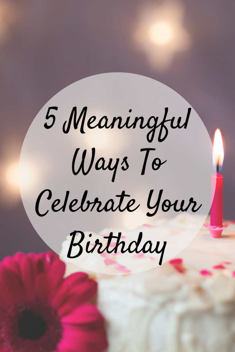 5 Meaningful Ways To Celebrate Your Birthday | LaptrinhX / News