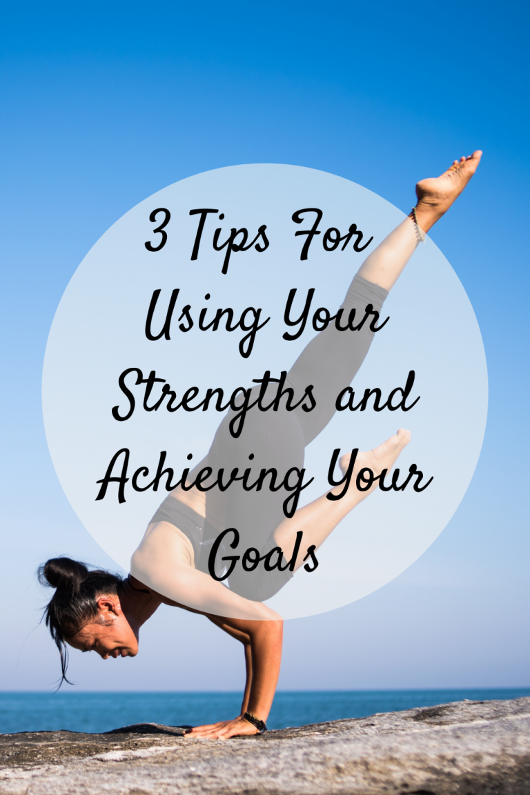 3 Tips For Using Your Strengths and Achieving Your Goals - Mom and More