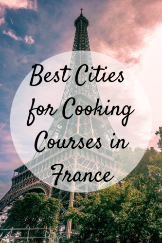 Best Cities for Cooking Courses in France