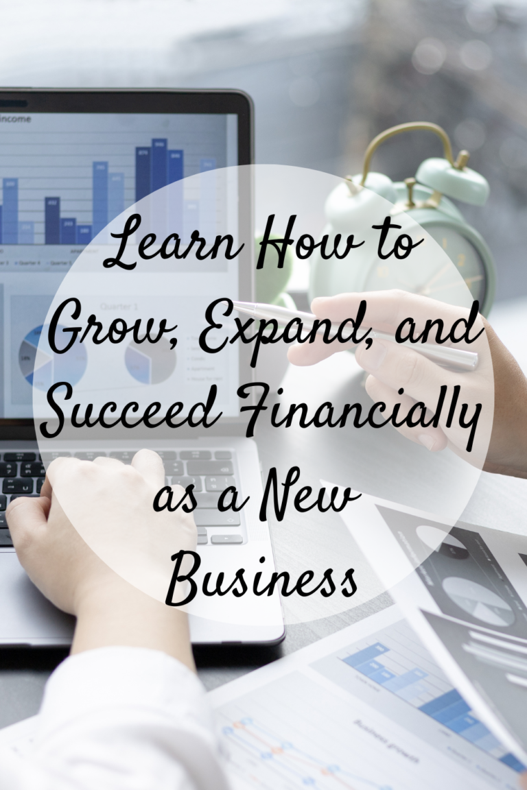 Learn How To Grow, Expand, And Succeed Financially As A New Business ...