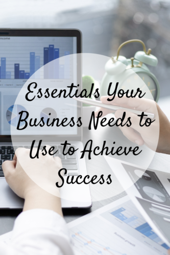 Essentials Your Business Needs to Use to Achieve Success - Mom and More