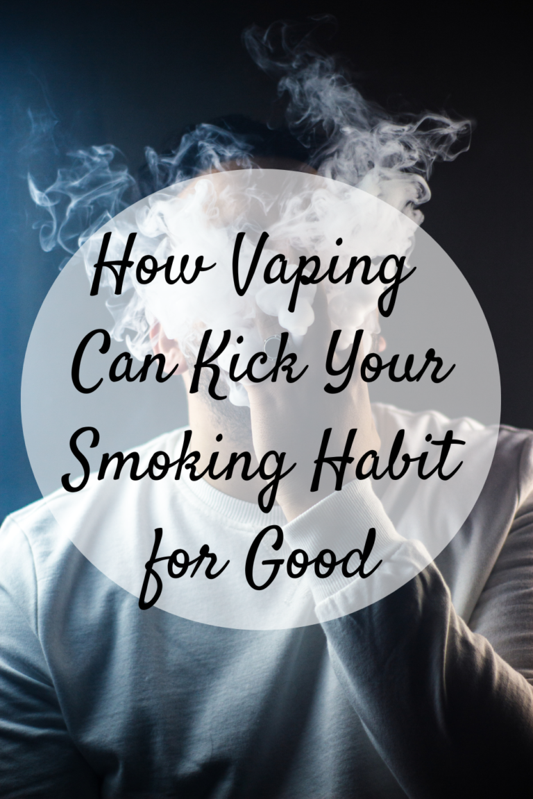 How Vaping Can Kick Your Smoking Habit For Good Mom And More