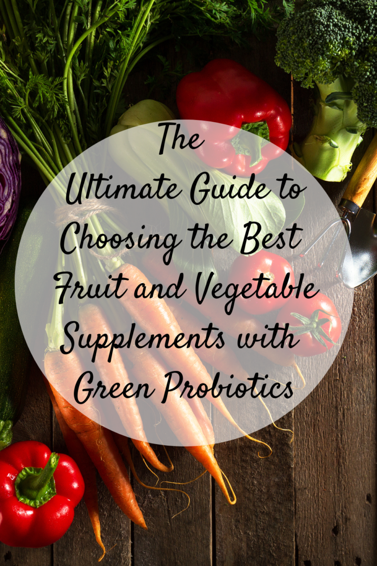 The Ultimate Guide To Choosing The Best Fruit And Vegetable Supplements