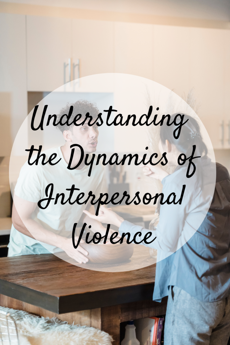 Understanding The Dynamics Of Interpersonal Violence - Mom And More