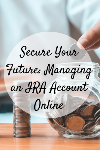 Secure Your Future: Managing an IRA Account Online - Mom and More