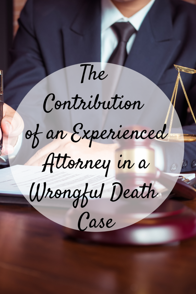 The Contribution Of An Experienced Attorney In A Wrongful Death Case ...