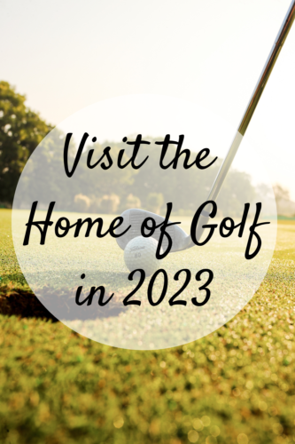Visit The Home Of Golf In 2023 