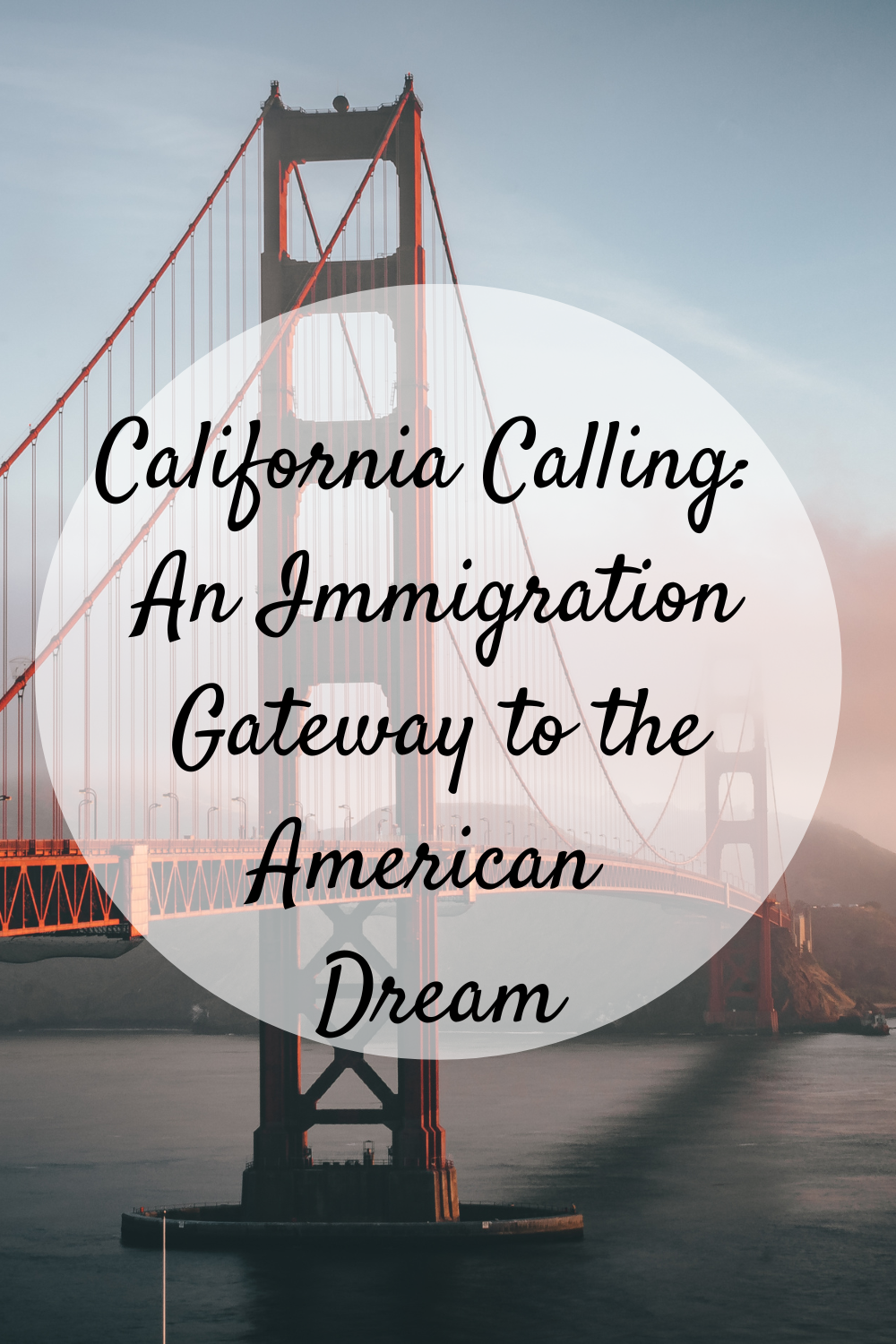 California Calling: An Immigration Gateway to the American Dream