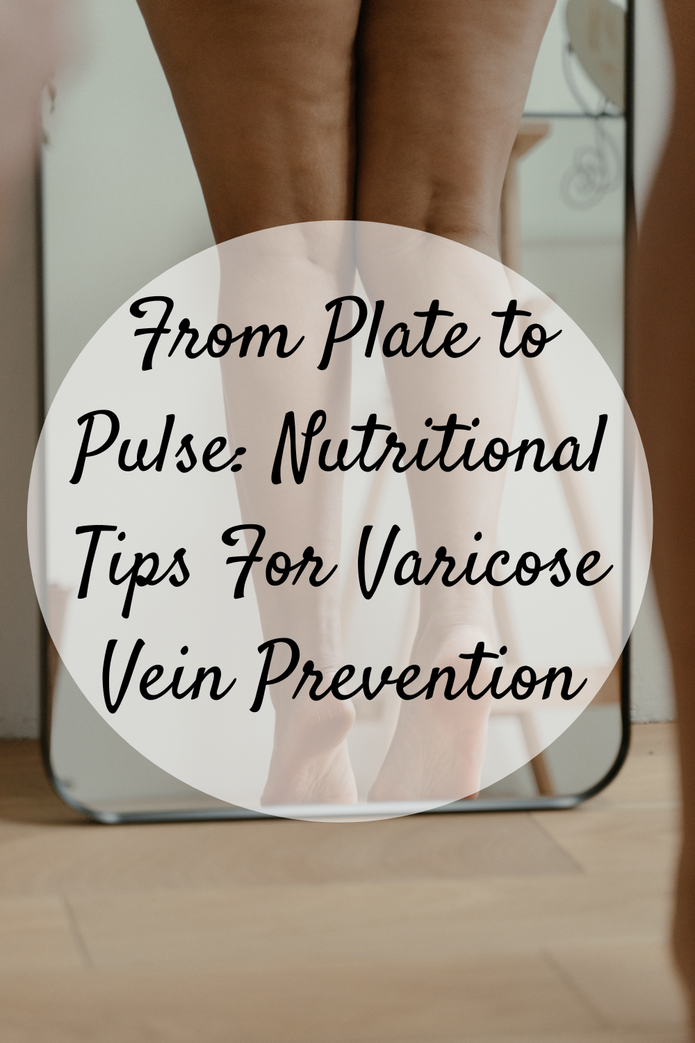 From Plate to Pulse: Nutritional Tips For Varicose Vein Prevention ...