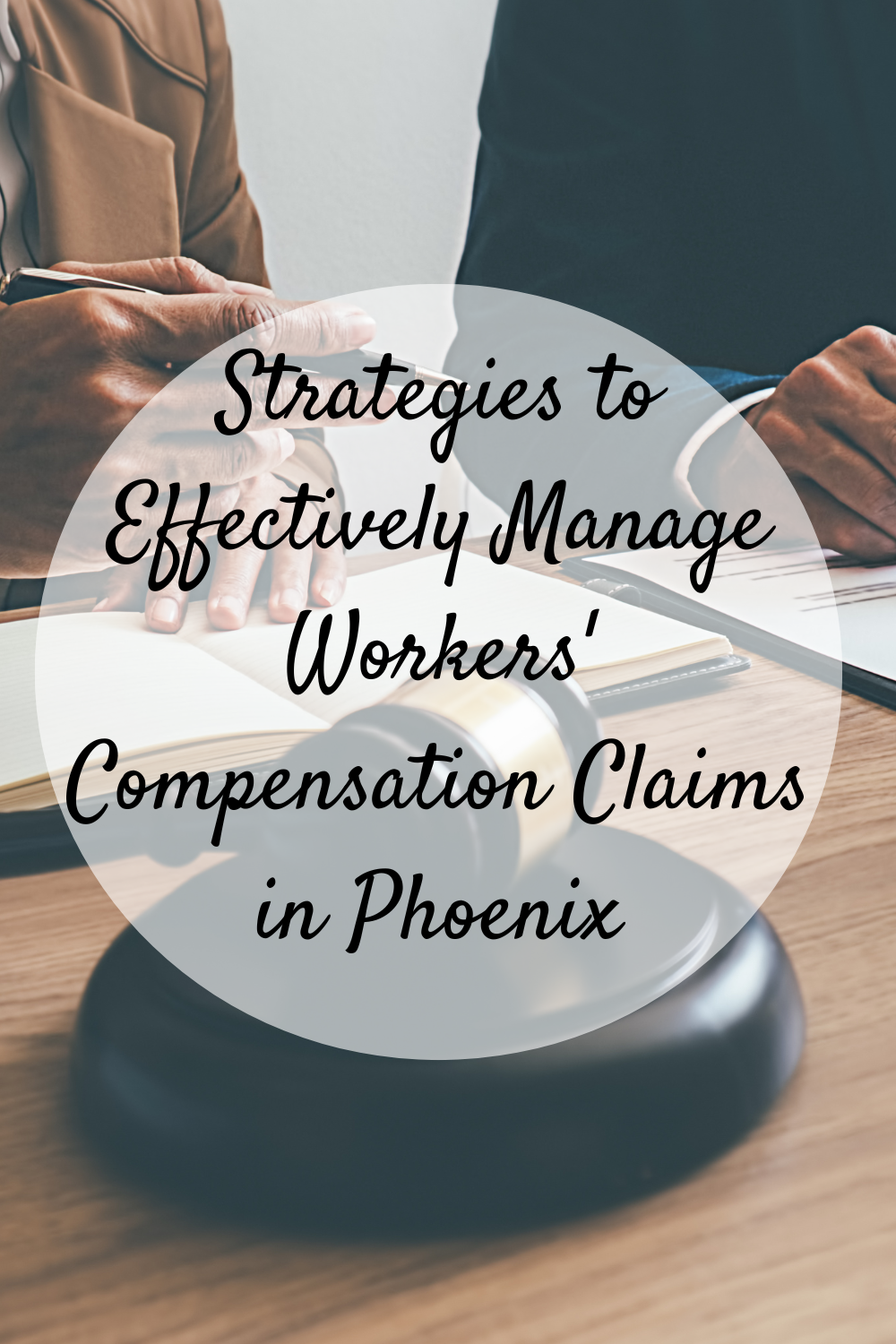 Strategies to Effectively Manage Workers’ Compensation Claims in Phoenix