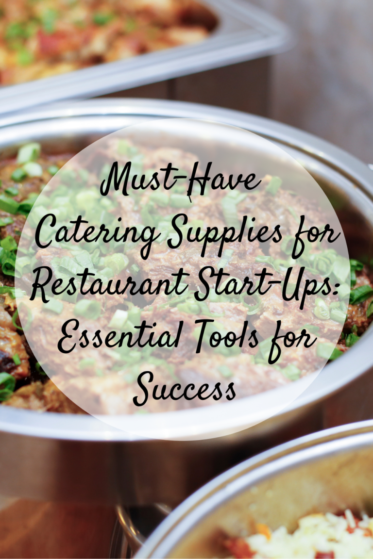 Must-Have Catering Supplies for Restaurant Start-Ups: Essential Tools ...